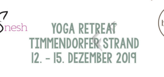 Yoga Retreat Timmendorfer Strand 12. – 15.12.2019 Yoga Retreat Timmendorfer Strand 12. – 15.12.2019